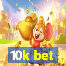 10k bet